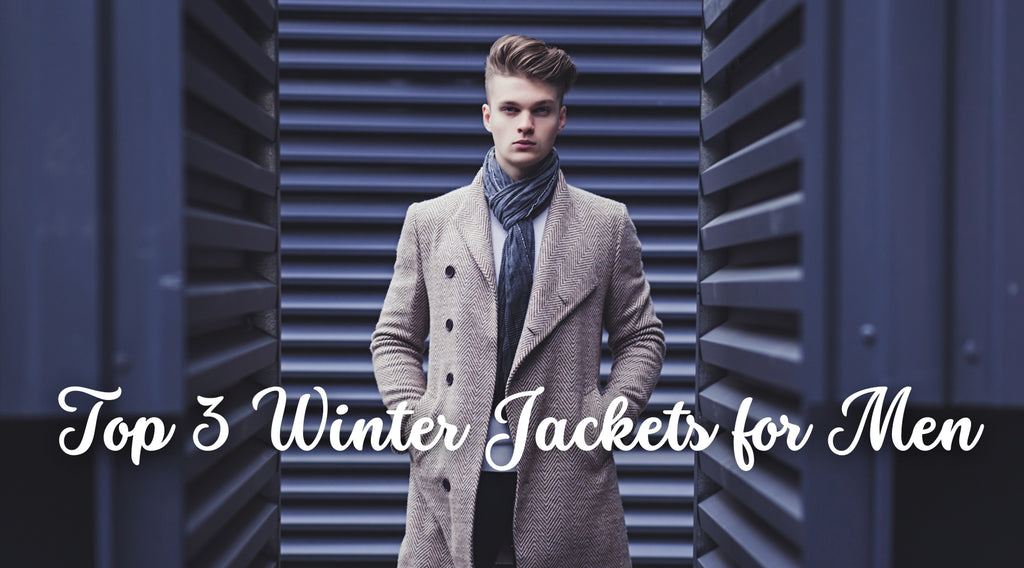 Top 3 Winter Jackets for Men