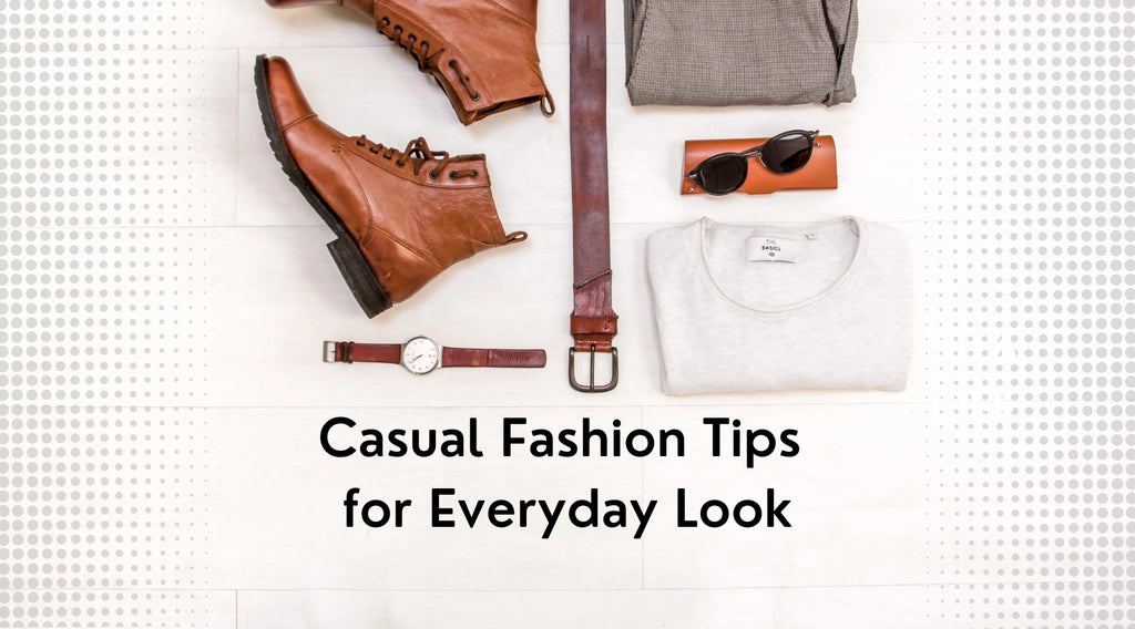 Casual Fashion Tips for Everyday Look