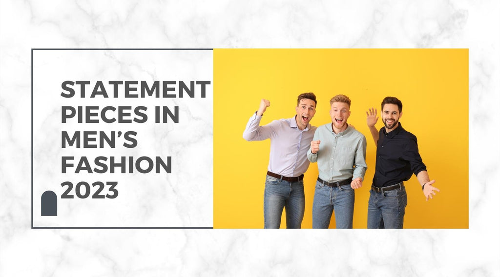 Statement pieces in men’s fashion 2023