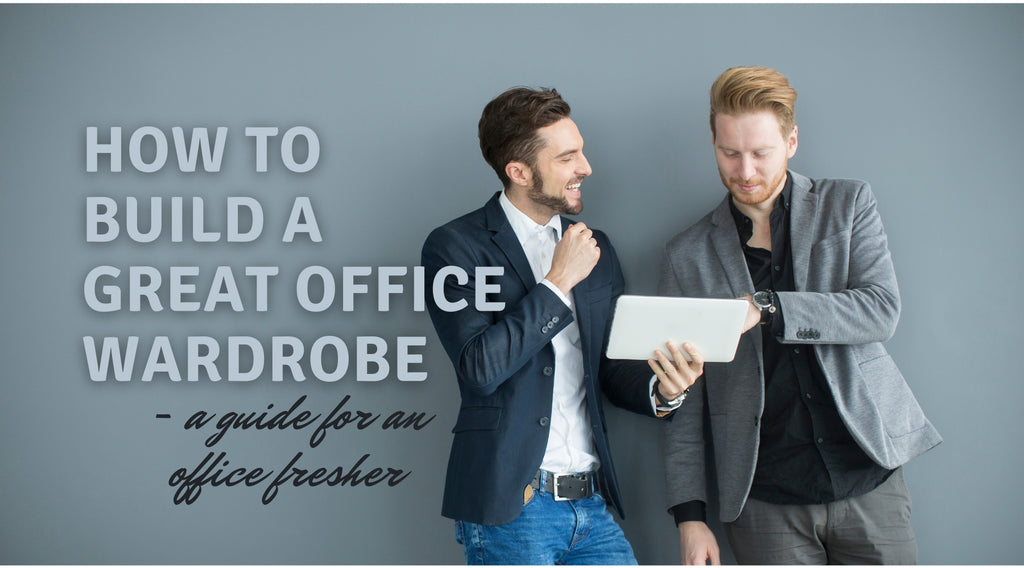 How to build a great office wardrobe - a guide for an office fresher