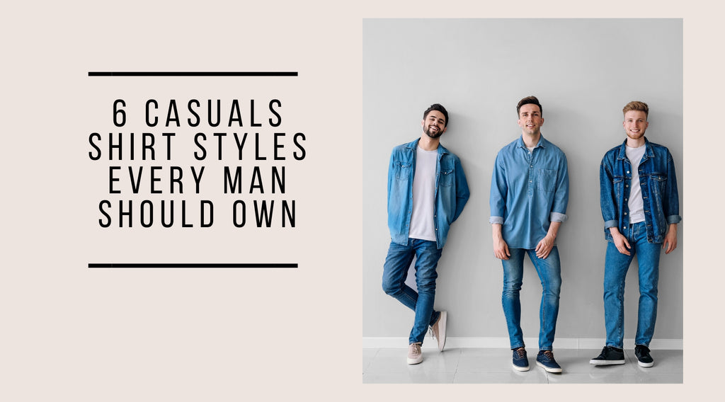 6 casuals shirt styles every man should own