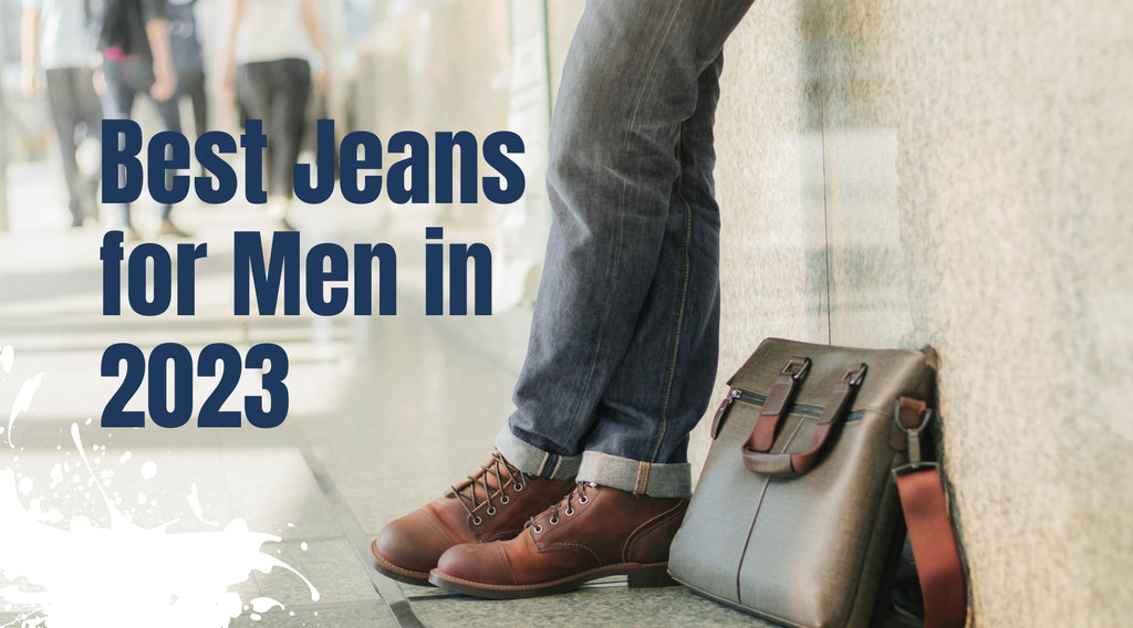 Best Jeans for Men in 2023