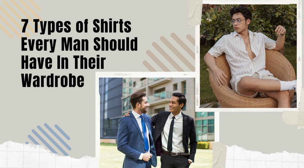 7 Types of Shirts Every Man Should Have In Their Wardrobe