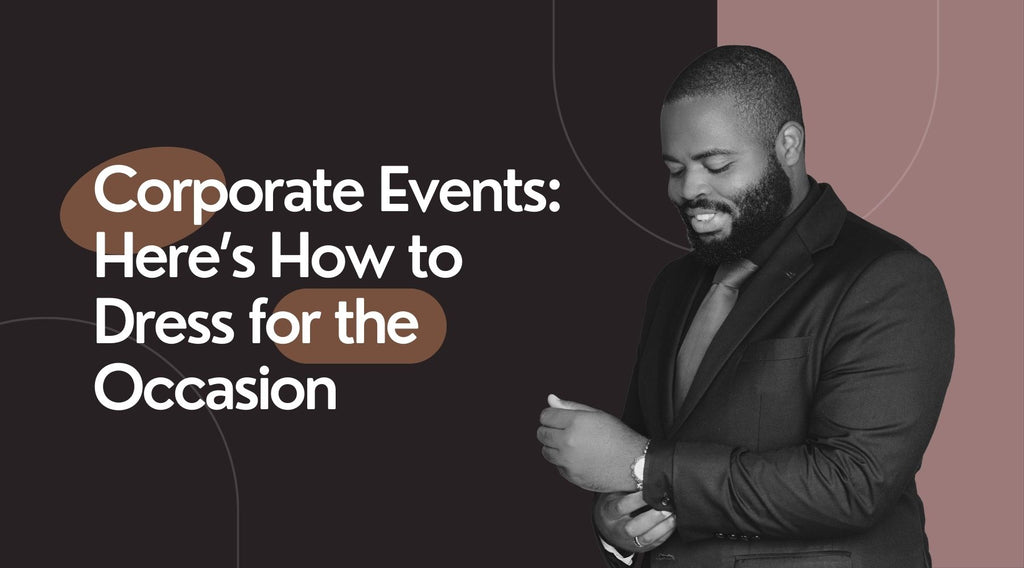 Corporate Events: Here’s How to Dress for the Occasion